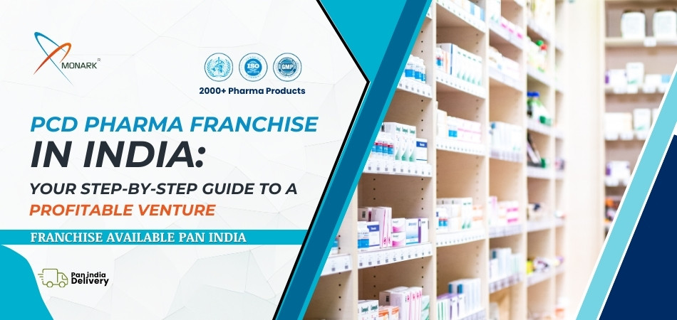 How to Get Started with a PCD Pharma Franchise in India: Step-by-Step Guide
